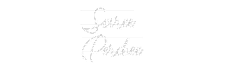 Custom Neon: Soiree
Perchee