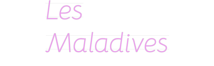 Custom Neon: Les
Maladives